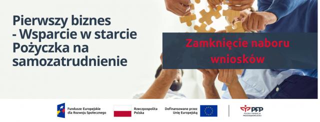 Pierwszy biznes - Wsparcie w starcie, Pożyczka na samozatrudnienie - zamknięcie naboru wniosków