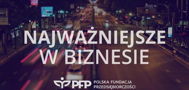 &quot;Najważniejsze w biznesie&quot; - nowy cykl programu przedstawiony oczami praktyków i ekspertów